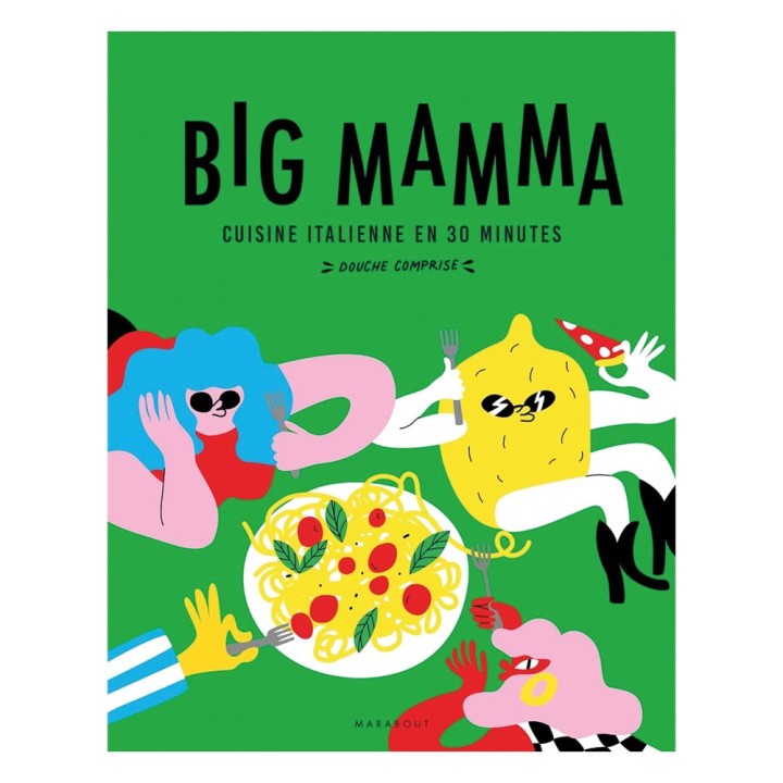 Livre Big Mamma - Cuisine italienne en 30 minutes (douche comprise !) - Marabout